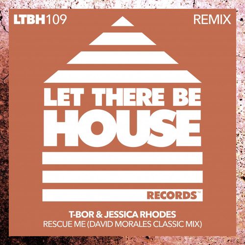 T-Bor ft Jessica Rhodes - Rescue Me (David Morales Classic Mix) / Let There Be House Records