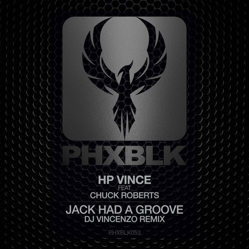 HP Vince & Chuck Roberts - Jack Had A Groove (DJ Vincenzo Remix) / PHXBLK