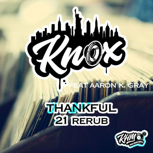 Knox ft Aaron K. Gray - Thankful (21 Rerub) / KHM
