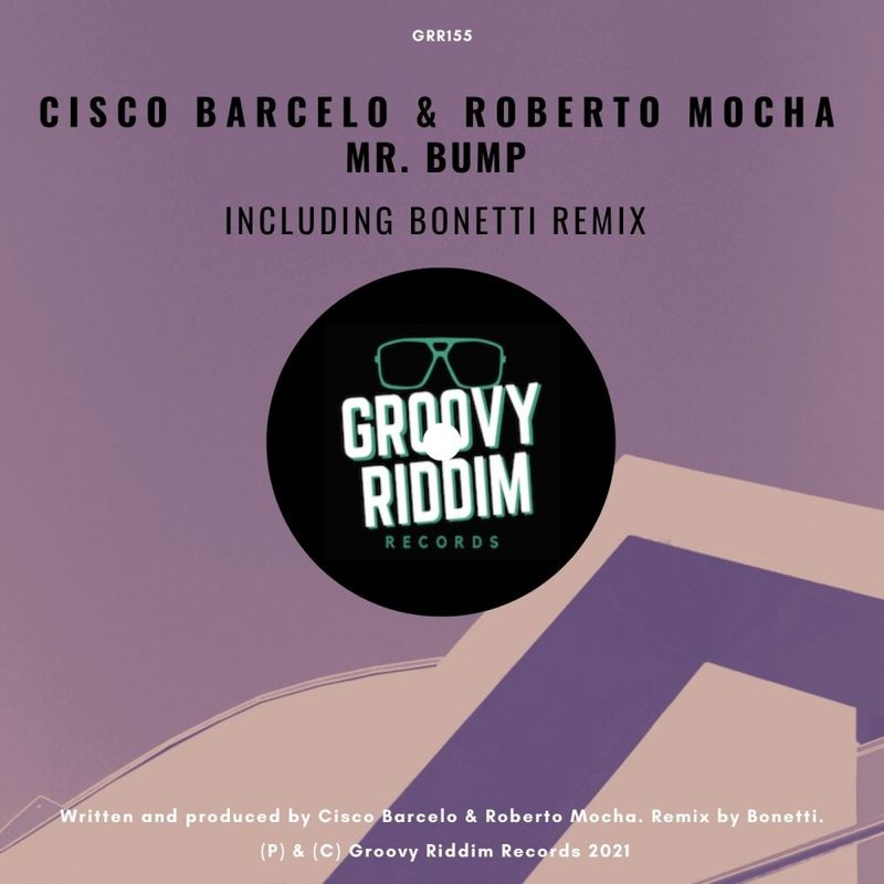 Cisco Barcelo & Roberto Mocha - Mr. Bump / Groovy Riddim Records