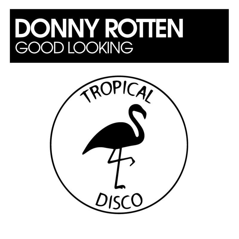 Donny Rotten - Good Looking / Tropical Disco Records
