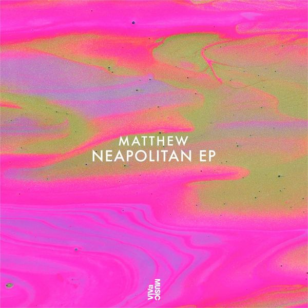 Matthew - Neapolitan EP / VIVa MUSiC