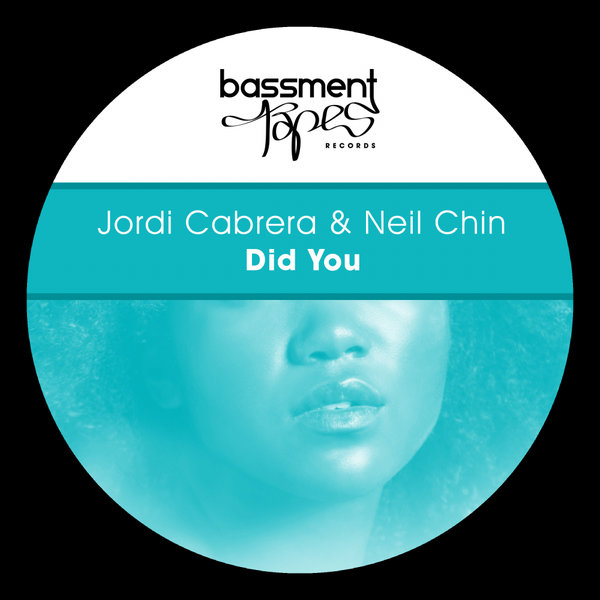 Jordi Cabrera & Neil Chin - Did You / Bassment Tapes