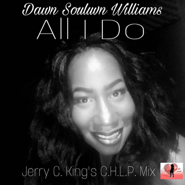 Dawn Souluvn Williams - All I Do / Souluvn Entertainment