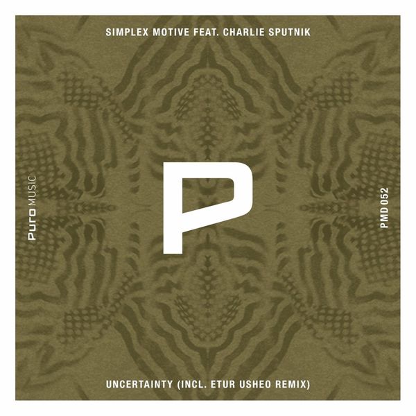 Simplex Motive ft Charlie Sputnik - Uncertainty / Puro Music