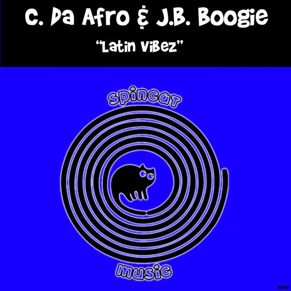 C. Da Afro & J.B. Boogie - Latin Vibez / SpinCat Music