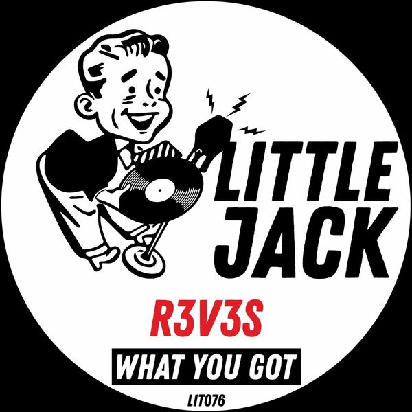 R3v3s - What You Got / Little Jack