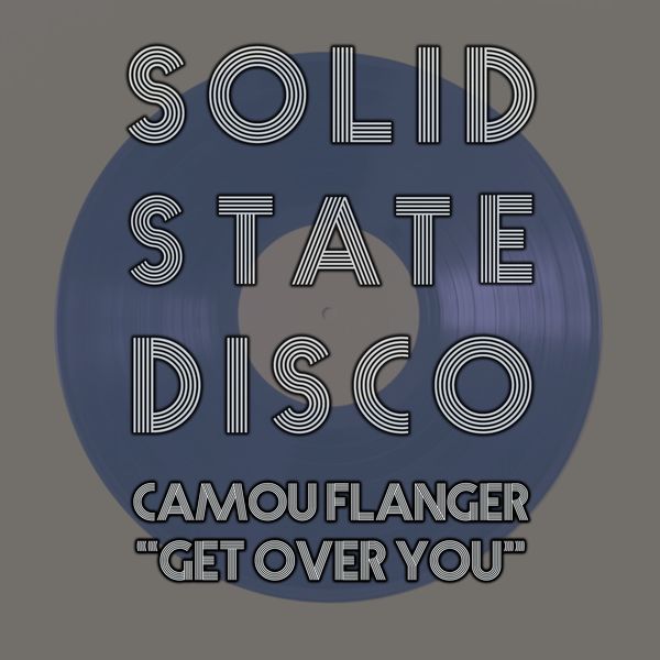 Camou Flanger - Get over You / Solid State Disco
