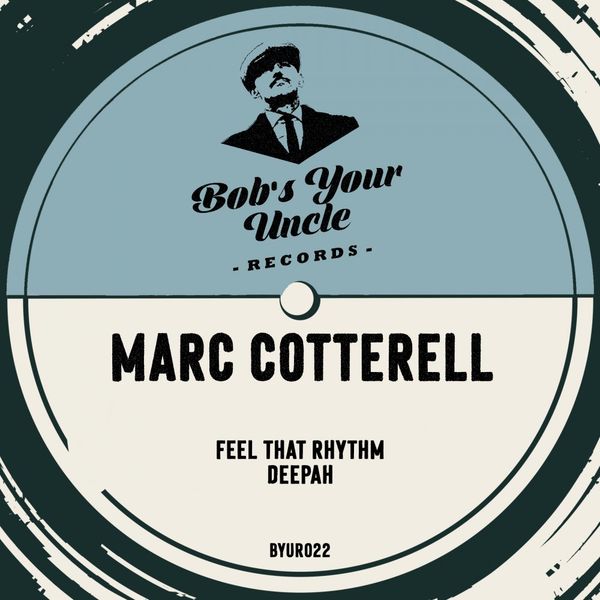 Marc Cotterell - Feel That Rhythm / Bob's Your Uncle Records