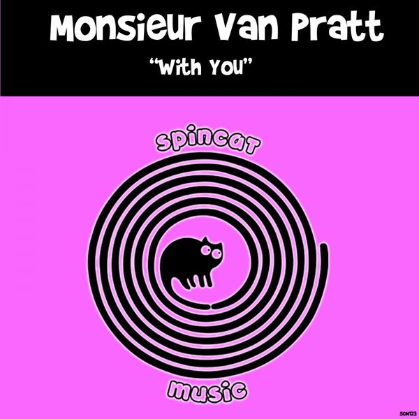 Monsieur Van Pratt - With You / SpinCat Music