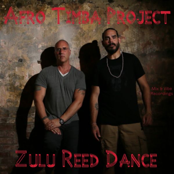 Afro Timba Project - Zulu Reed Dance / Mix & Vibe Recordings