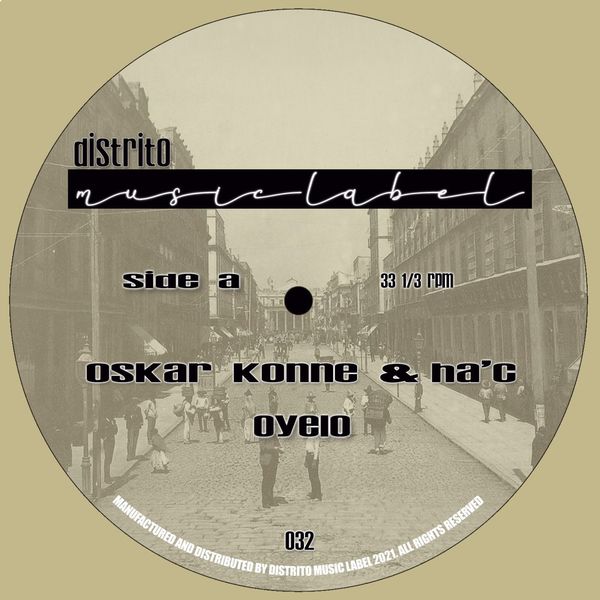 Oskar Konne & HA'C - Oyelo / Distrito Music Label