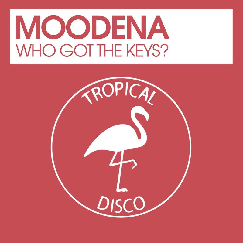 Moodena - Who Got The Keys? / Tropical Disco Records
