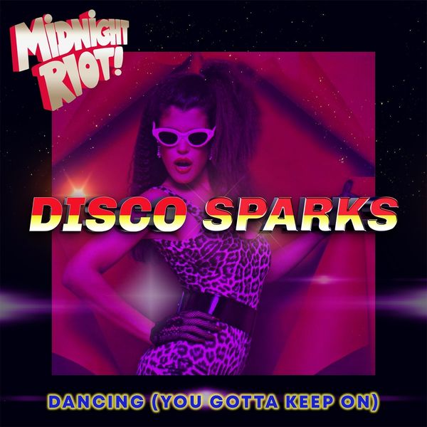 Disco Sparks - Dancing (You Gotta Keep On) / Midnight Riot