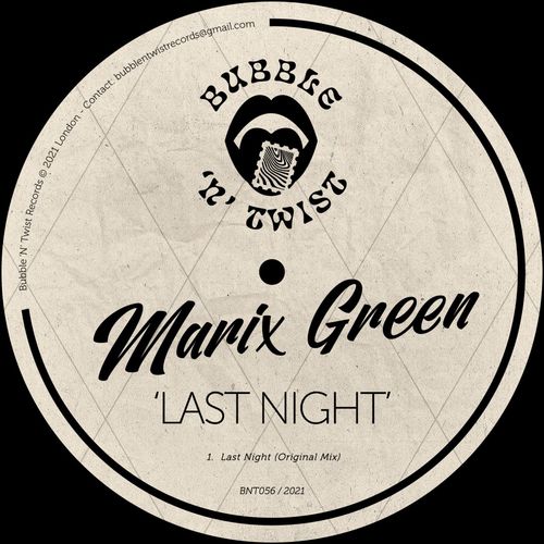 Marix Green - Last Night / Bubble 'N' Twist Records