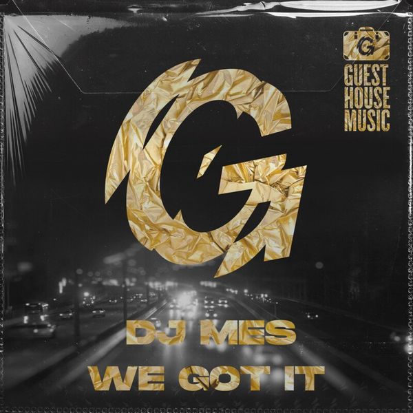 DJ Mes - We Got It / Guesthouse Music