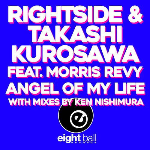 Rightside & Takashi Kurosawa ft Morris Revy - Angel Of My Life / Eightball Records Digital