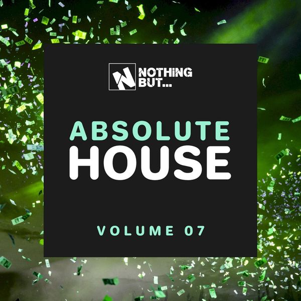 VA - Nothing But... Absolute House, Vol. 07 / Nothing But