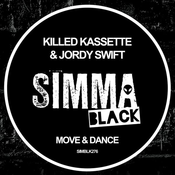 Killed Kassette & Jordy Swift - Move & Dance / Simma Black