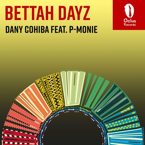 Dany Cohiba ft P-Monie - Bettah Dayz / Ocha Records