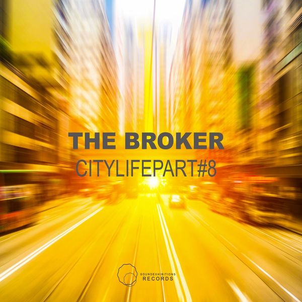 The Broker - City Life Part 8 / Sound-Exhibitions-Records