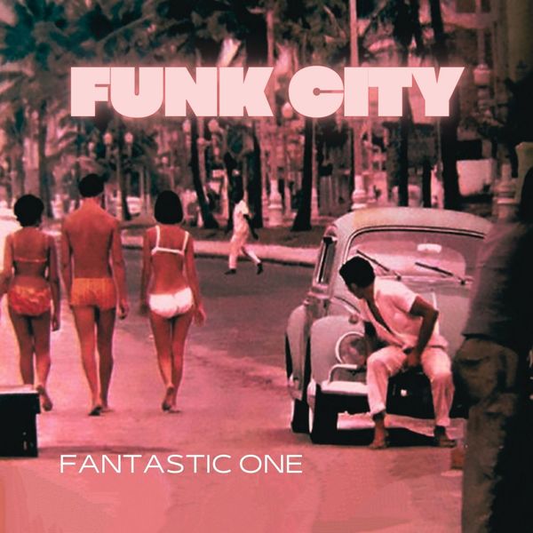 Fantastic One - Funk City / Disco Pool