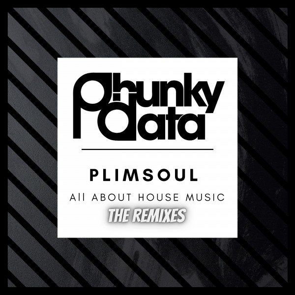 Plimsoul - All About House Music (The Remixes) / Phunky Data