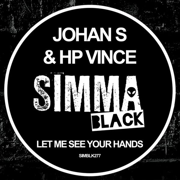 Johan S & HP Vince - Let Me See Your Hands / Simma Black