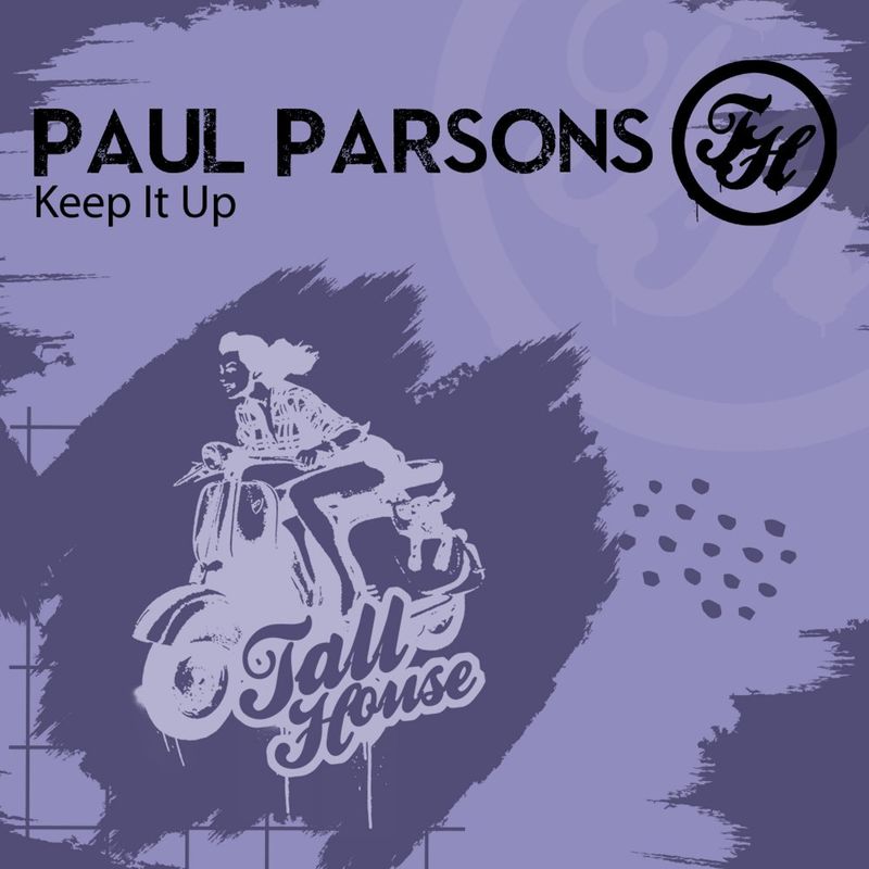 Paul Parsons - Keep It Up / Tall House Digital