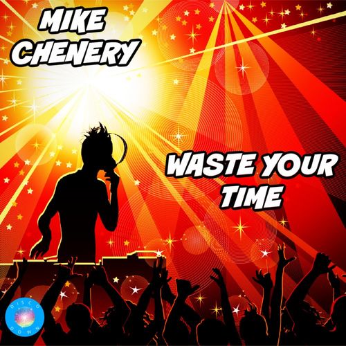 Mike Chenery - Waste Your Time / Disco Down