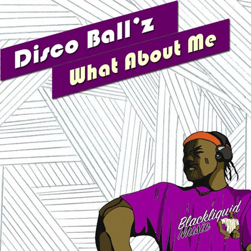 Disco Ball'z - What About Me / Blackliquid Music