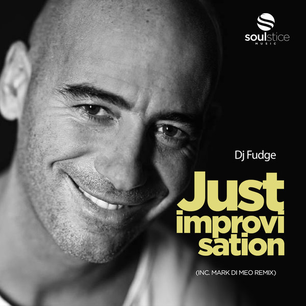 DJ Fudge - Just Improvisation (inc. Mark Di Meo Remix) / Soulstice Music