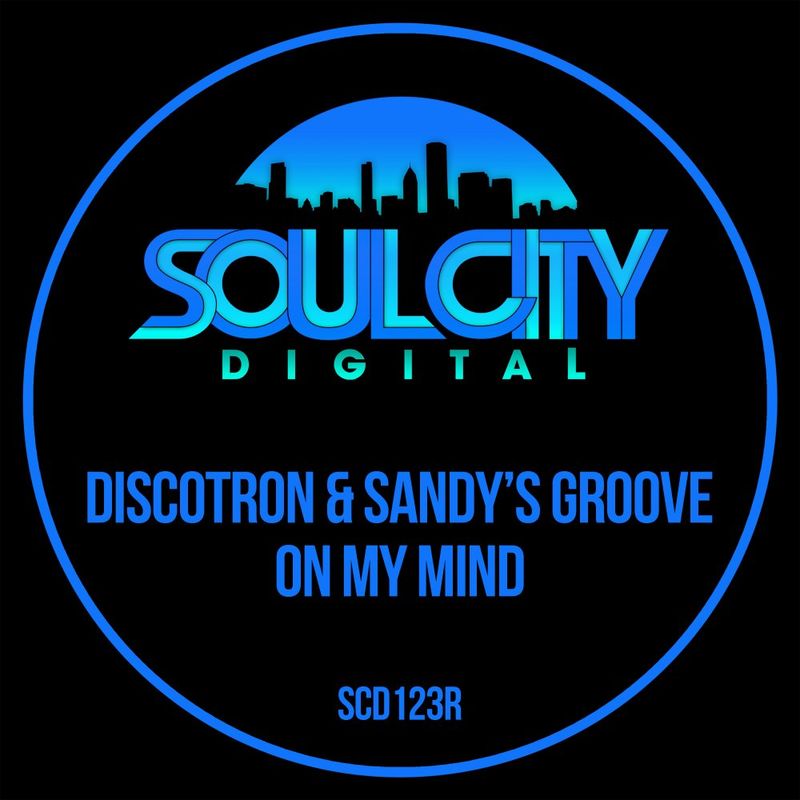 Discotron & Sandy's Groove - On My Mind / Soul City Digital
