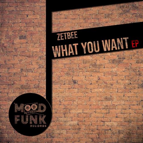 Zetbee - What You Want EP / Mood Funk Records