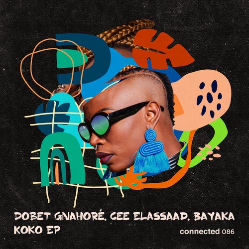 Dobet Gnahoré, Cee ElAssaad, Bayaka (IT) - Koko EP / Connected