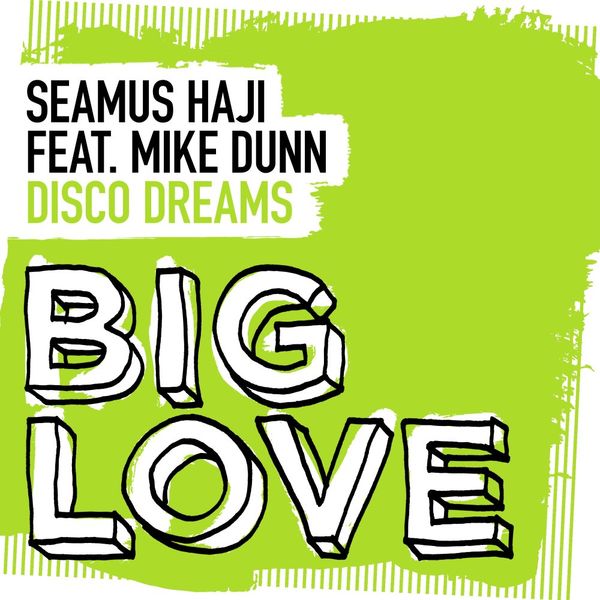 Seamus Haji ft Mike Dunn - Disco Dreams / Big Love