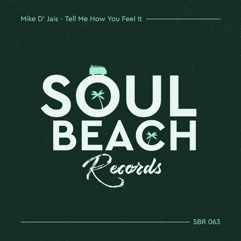 Mike D' Jais - Tell Me How You Feel It / Soul Beach Records