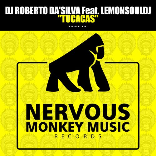 Dj Roberto Da'Silva ft LemonSouldj - Tucacas / Nervous Monkey Music