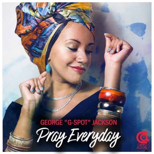 GEORGE G-SPOT JACKSON - Pray Everyday / Campo Alegre Productions