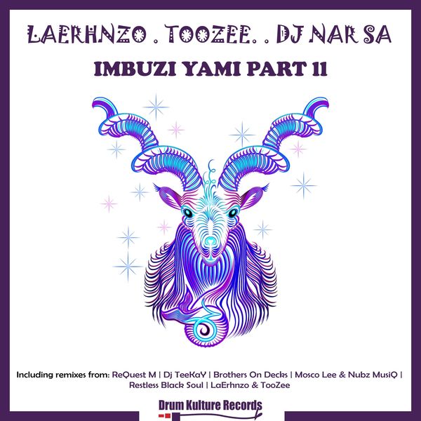 LaErhnzo, TooZee, DJ Nar SA - Imbuzi Yami, Pt. Two / Drum Kulture Records