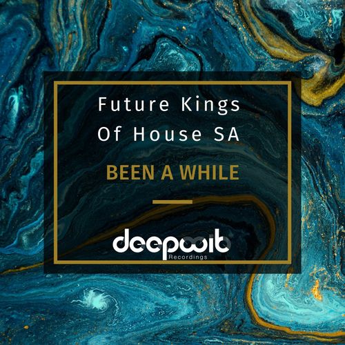 Future Kings of House SA - Been a While / DeepWit Recordings