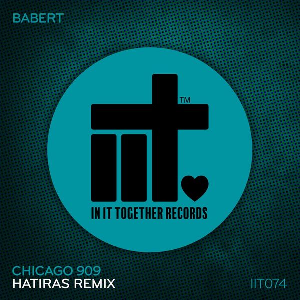 Babert - Chicago 909 (Hatiras Remix) / In It Together Records