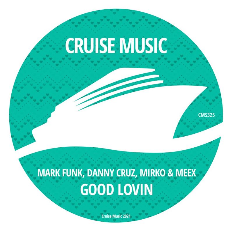 Mark Funk, Danny Cruz, Mirko & Meex - Good Lovin / Cruise Music
