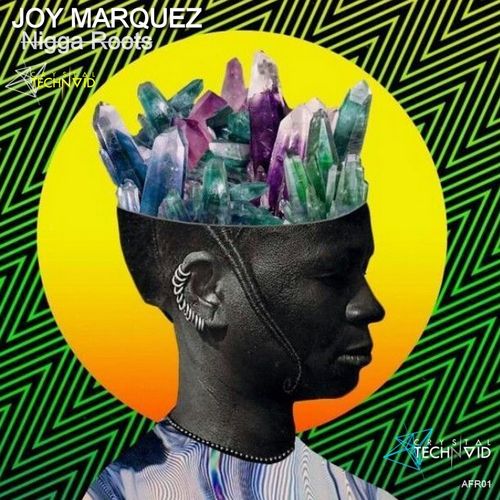 Joy Marquez - Nigga Roots / CrystalTechnoid Records