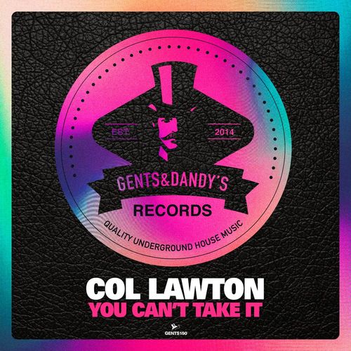 Col Lawton - You Can't Take It / Gents & Dandy's