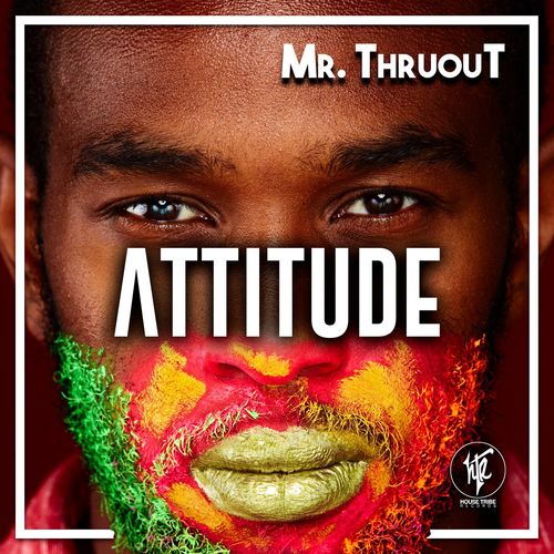 Mr. ThruouT - Attitude / House Tribe Records