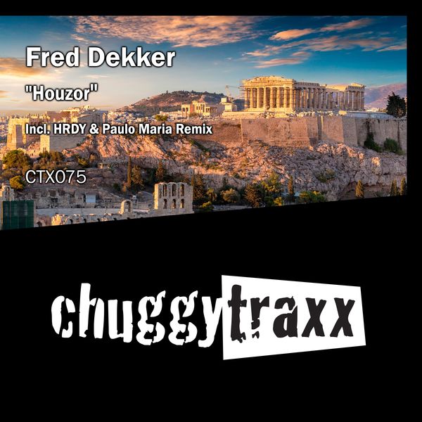 Fred Dekker - Houzor / Chuggy Traxx