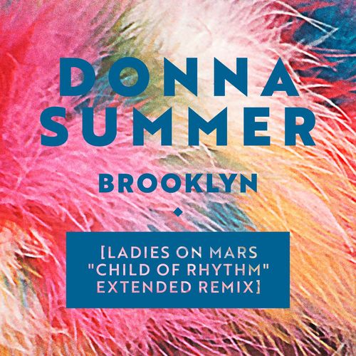 Donna Summer - Brooklyn (Ladies on Mars "Child of Rhythm" Extended Remix) / Driven by the Music