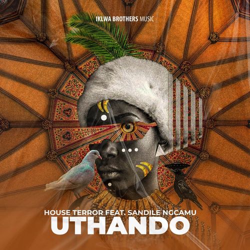 House Terror ft Sandile Ngcamu - Uthando / Iklwa Brothers Music
