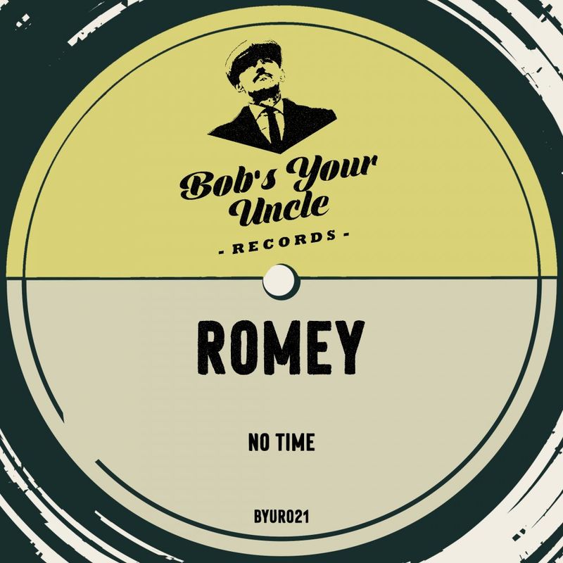 Romey - No Time / Bob's Your Uncle Records